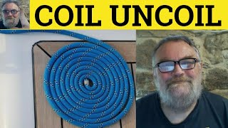 Coil Uncoil Meaning - Coil Definition - Uncoil Examples - Essential Vocabulary - Coil Uncoil