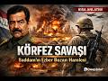 Saddam’ın Ezber Bozan Hamlesi: 1991 Körfez Savaşı