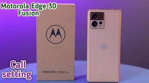 Call Setting In Motorola Edge 30 Fusion, How To Call Setting In Motorola Edge 30 Fusion,