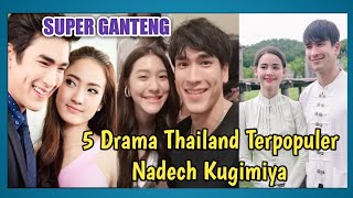 Wajib Nonton  Top 5 Drama Thailand Terbaik Dan Terpopuler Nadech Kugimiya  lakorn thaidrama