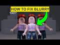 How To Fix Roblox Blurry(EASY)