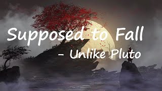 Unlike Pluto – Supposed to Fall Lyrics