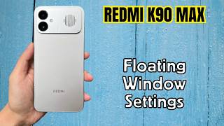 Redmi K90 Max Floating Window Settings | Use Multi-Tasking Feature Easily