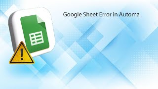 Google Sheet Broken in Automa Try This