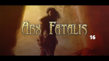 Arx Fatalis: Tomb Raiding (Episode 16)