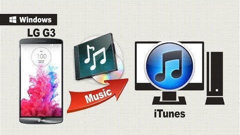 How to Copy Music from LG G3 to iTunes, Backup LG G2/G3/G4 Music to iTunes?