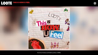 Video thumbnail of "Loote - This Is How U Feel (Audio)"