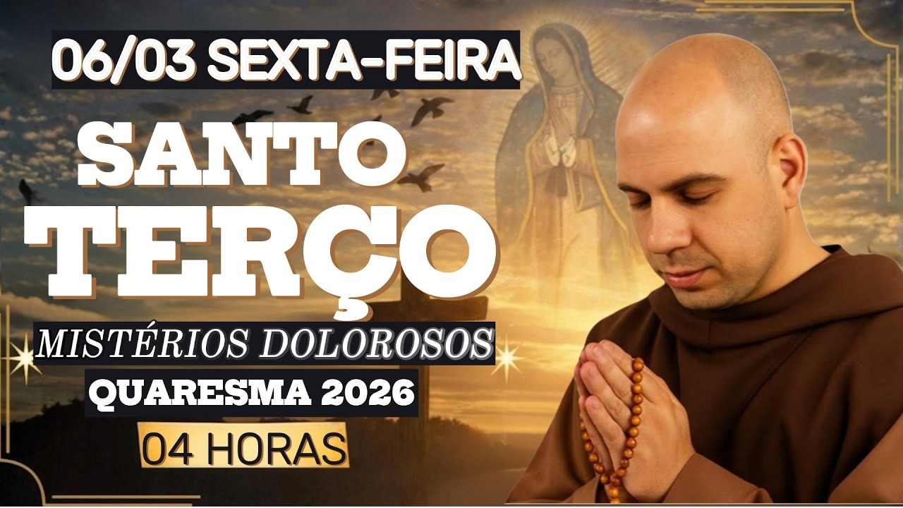 SANTO TERÇO DE HOJE (06/03) SEXTA-FEIRA | QUARESMA 2026 | MISTÉRIOS DOLOROSOS | Oração da Manhã