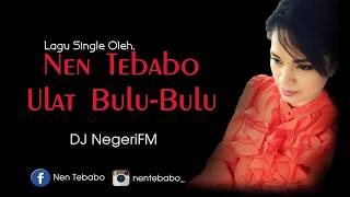 Ulat Bulu-Bulu Song By Nen Tebabo