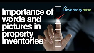 Landlord Inventory FAQs #3 -The importance of words and pictures in recording property inventories
