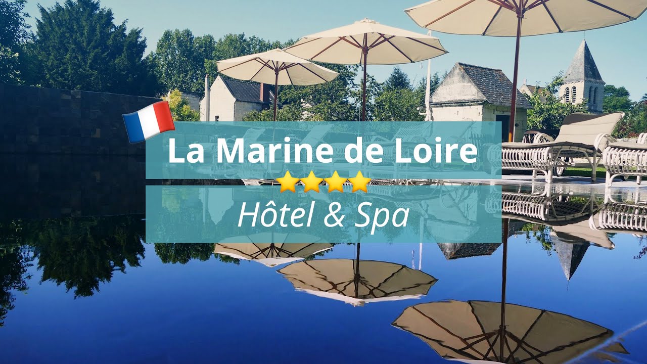 La Marine de Loire Hôtel & Spa 4* - YouTube