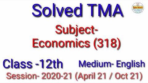 Economics318 (E) || Solved TMA || Session (20-21) || For April 21 Oct 21 || Open School