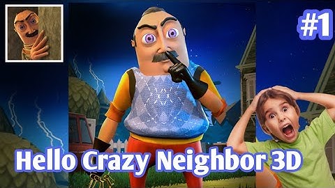 Hello Crazy Neighbor Game 3d Gameplay Part 1 - Level 1 (Android, IOS)