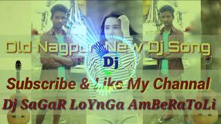 🎧🎧Old New Nagpuri Dj song 2018🎵🎵Dj SaGaR LoYnGa AmBeRaToLi💕💕