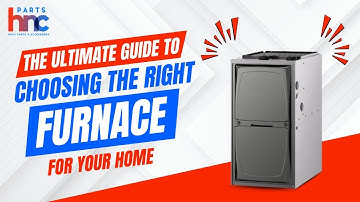 The ULTIMATE Guide to Choosing Your Home Furnace! - PartsHnC