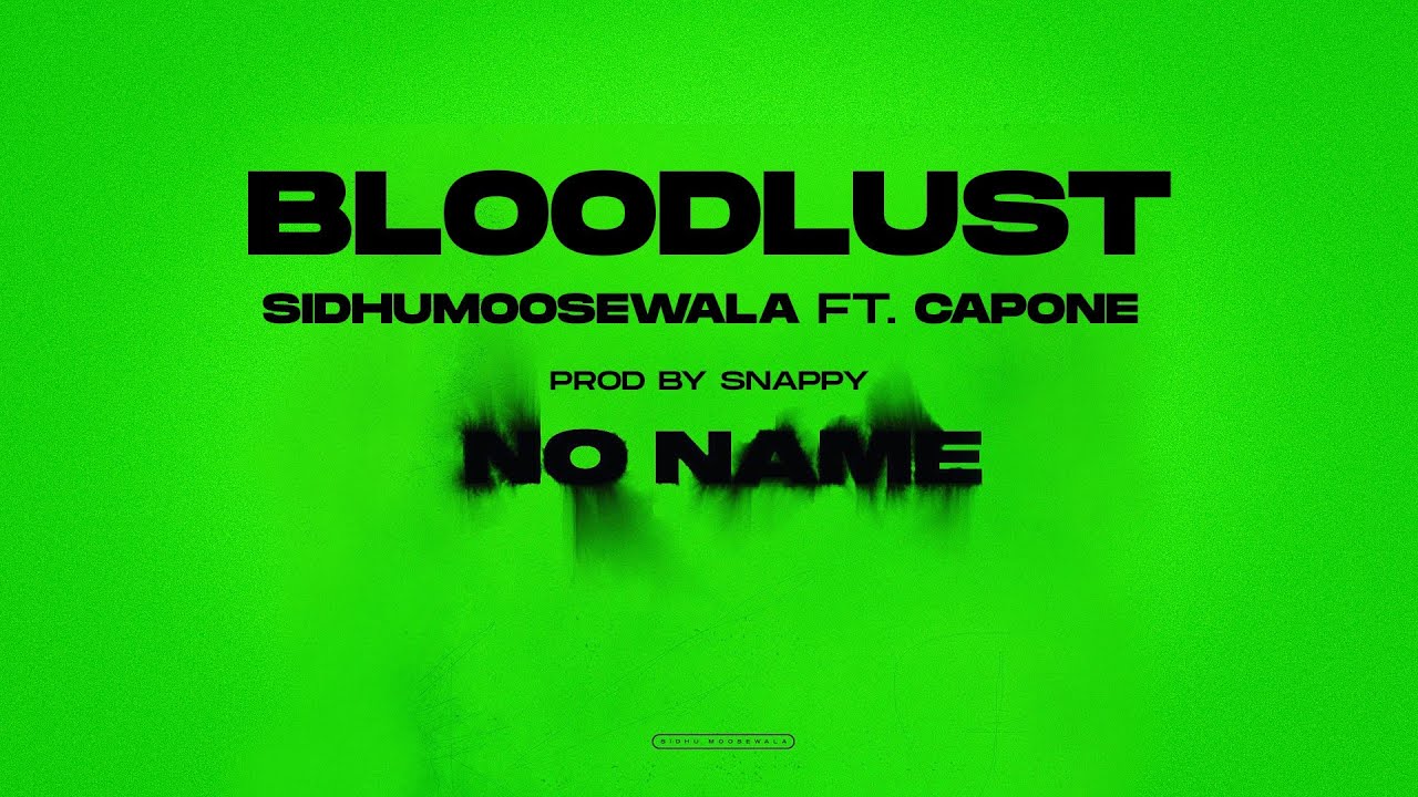 BLOODLUST : Sidhu Moose Wala | Mr Capone | Snappy | Official Visual Video | New Song 2022