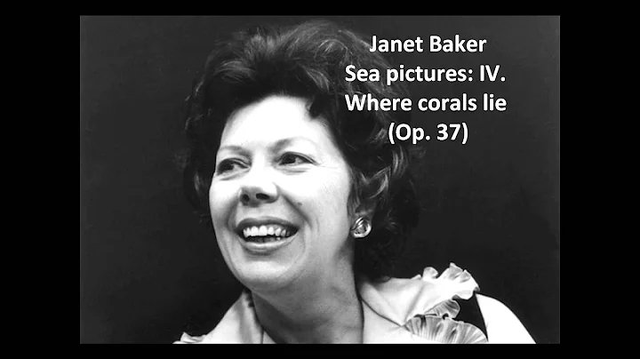 Janet Baker: The complete "Sea pictures Op. 37" (E...