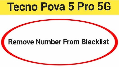 How to remove number from blacklist, Tecno Pova 5 Pro 5G me call block kaise karen
