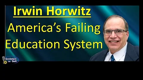 Irwin Horwitz-Americas Failing Education System  i...