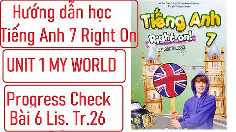 Tiếng Anh 7 Right On (Unit 1) Progress Check (Bài 6 Trang 26) Listening