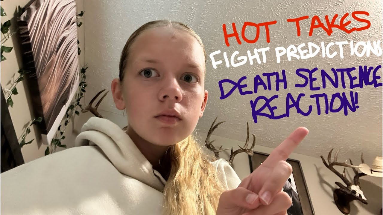 HOT TAKES + DEATH SENTENCE REACTION + FIGHT PREDICTIONS!