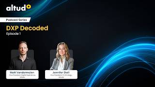 DXP Decoded Podcast Ep.1: Breaking Down Digital Experience Platforms