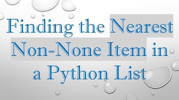 Finding the Nearest Non-None Item in a Python List