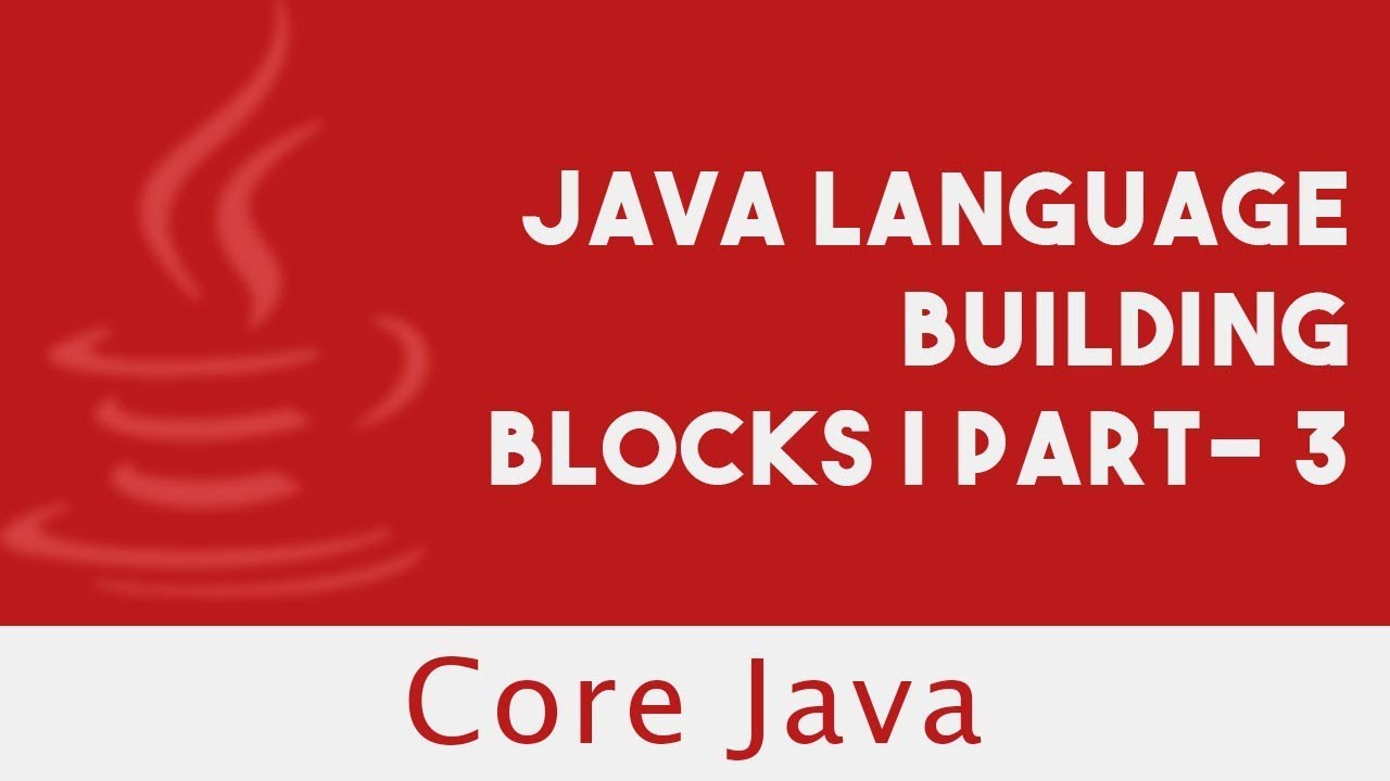 CORE JAVA | Java Language Building Blocks | Part-3 | Lecture 11 - YouTube