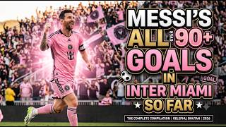 The Magic in Miami: All 90  Lionel Messi Goals So Far