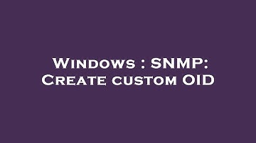Windows : SNMP: Create custom OID