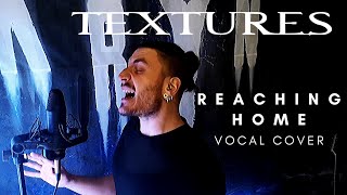 Karlo Horvat / Textures - Reaching Home (VOCAL COVER)