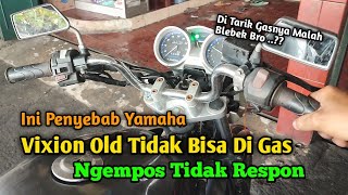 Penyebab Yamaha Vixion Old Tidak Bisa Di gas dan Tarikan  Seperti Ngempos