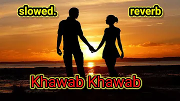 khawab khawab song (slowed & reverb) sachet, parampara 🔥🔥🔥