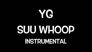 YG- SUU WHOOP {INSTRUMENTAL BEAT}