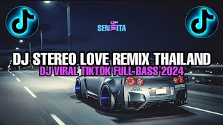 DJ STEREO LOVE REMIX THAILAND VIRAL TIKTOK TERBARU 2024 DJ CAMPURAN FYP TIKTOK JEDAG JEDUG FULL BASS