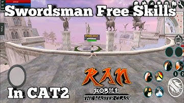 Ran Mobile: The Master Class | Free Use Skills of Swordman in CAT2