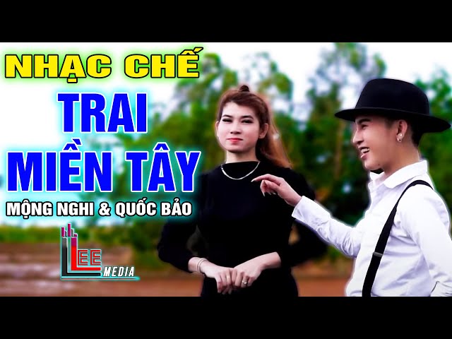 TRAI MIỀN TÂY - MỘNG NGHI u0026 QUỐC BẢO [ NHẠC CHẾ - Trai Miền Tây Là Số 1 ] class=