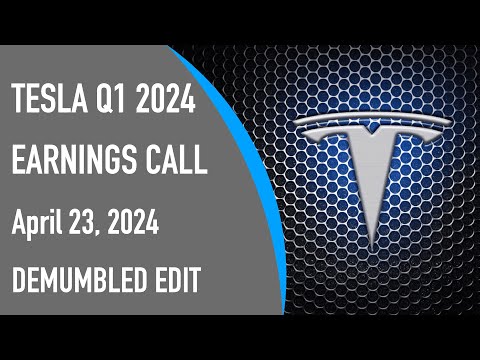 Tesla Q1 2024 Financial Results and Q&A Webcast - DEMUMBLED EDIT