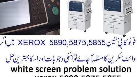 white screen problem solution xerox 5890.5875.5855