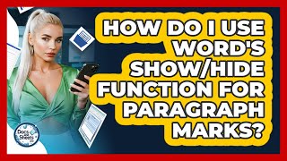 How Do I Use Word's Show/hide Function For Paragraph Marks? - Docs and Sheets Pro