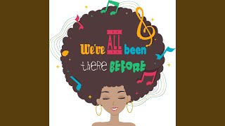 We've All Been There Before