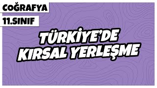 11 sinif cografya turkiye de kirsal yerlesme 2021 youtube