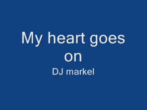DJ markel My heart goes on