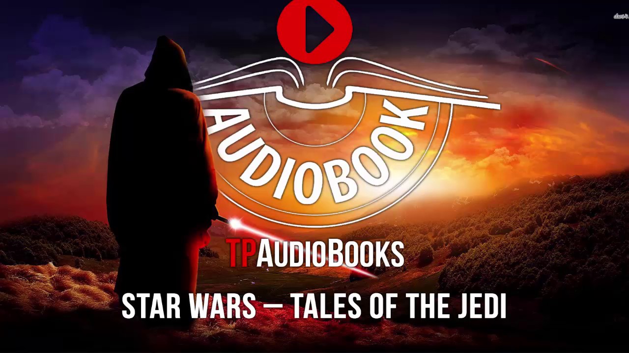 Star Wars Tales Of The Jedi Full Audiobook Part 2 Of 4 Youtube