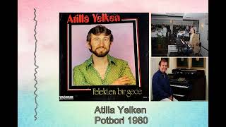 Atilla Yelken - Potbori 1980 Resimi