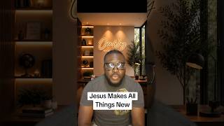 Jesus Makes All Things New #jesuslovesyou #jesussaves
