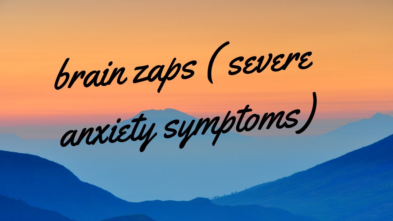 What Are Brain Zaps Severe Anxiety Symptoms YouTube what-are-brain-zaps-severe-anxiety-symptoms-youtube