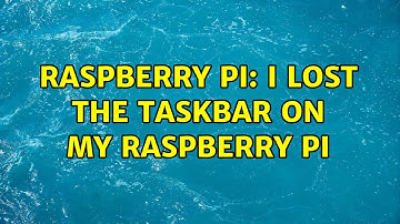 Raspberry Pi: I lost the taskbar on my Raspberry Pi (2 Solutions!!)