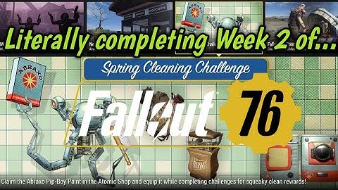 Fallout 76 - Literally completing Week 2 of Spring Cleaning Challenge