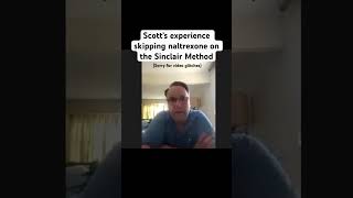 Scott’s experience skipping naltrexone on the Sinclair Method